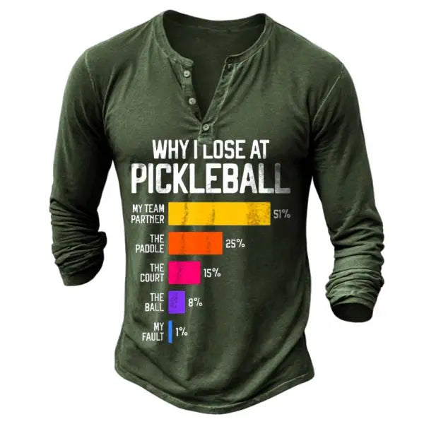 Men's Vintage Why I Lose Pickleball Humor Funny Henley Long Sleeve T-Shirt