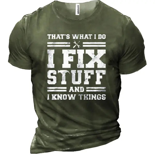 I Fix Stuff And I Know Things Men's Cotton Short Sleeve T-Shirt