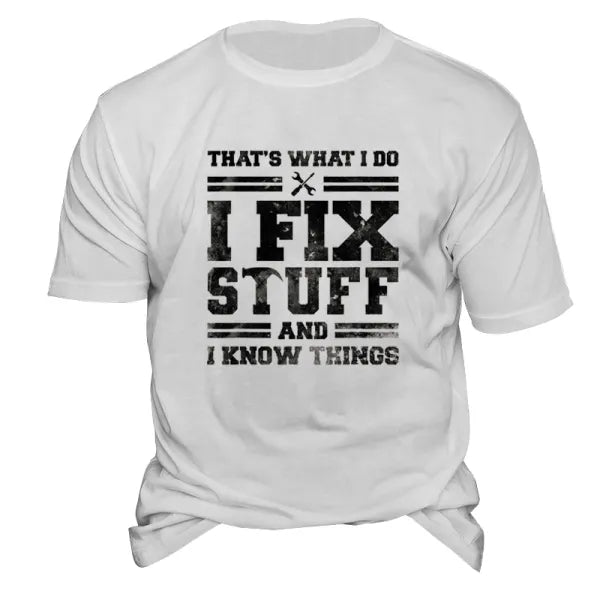 I Fix Stuff And I Know Things Men's Cotton Short Sleeve T-Shirt